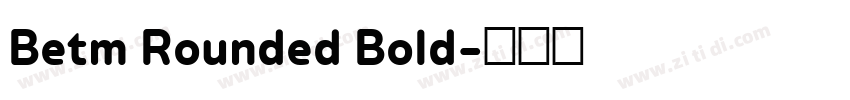 Betm Rounded Bold字体转换